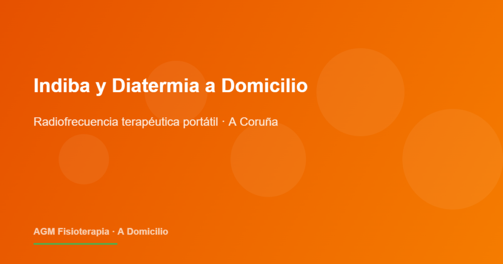 Indiba y diatermia a domicilio en A Coruña: qué es y cuándo funciona